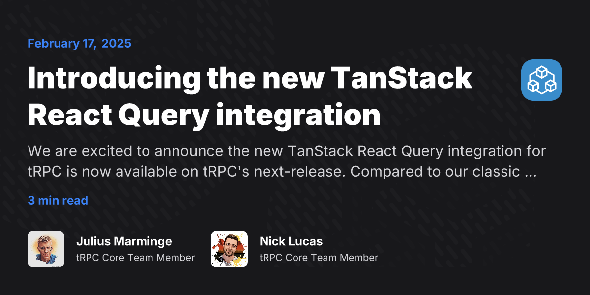 Introducing the new TanStack React Query integration | tRPC